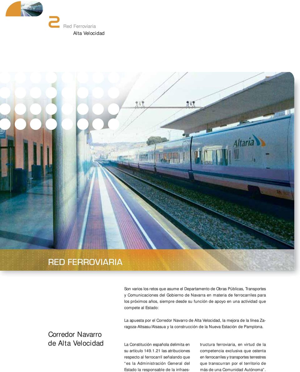 línea Zaragoza-Altsasu/Alsasua y la construcción de la Nueva Estación de Pamplona. La Constitución española delimita en tructura ferroviaria, en virtud de la su artículo 14