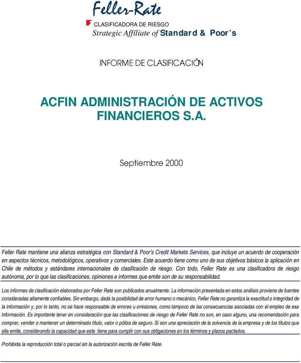 Este acuerdo tiene como uno de sus objetivos básicos la aplicación en Chile de métodos y estándares internacionales de clasificación de riesgo.
