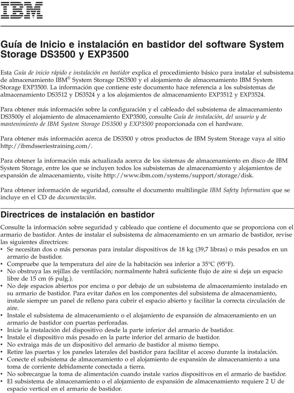 La información que contiene este documento hace referencia a los subsistemas de almacenamiento DS3512 y DS3524 y a los alojamientos de almacenamiento EXP3512 y EXP3524.