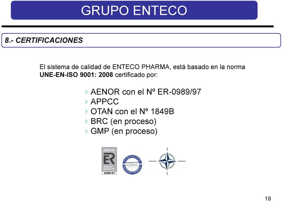 certificado por: AENOR con el Nº ER-0989/97 APPCC