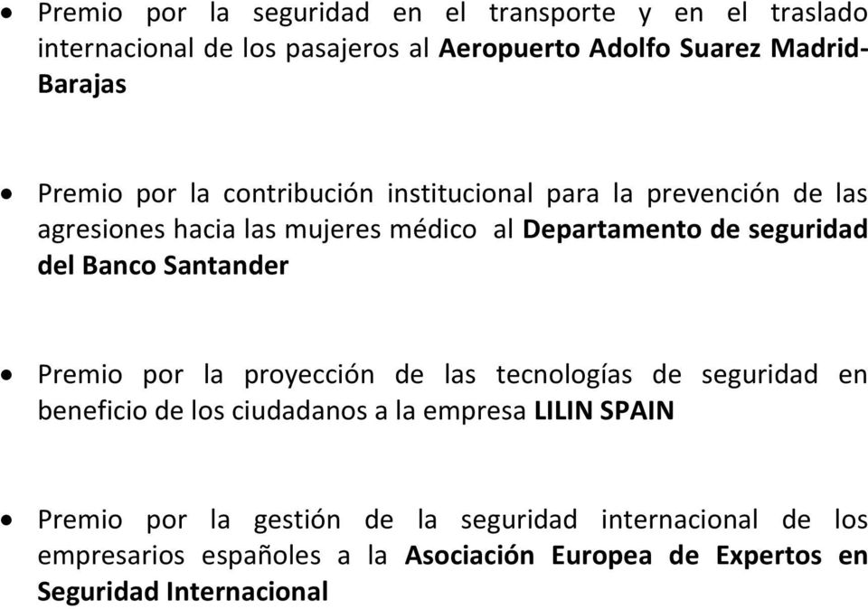 Banco Santander Premio por la proyección de las tecnologías de seguridad en beneficio de los ciudadanos a la empresa LILIN SPAIN Premio