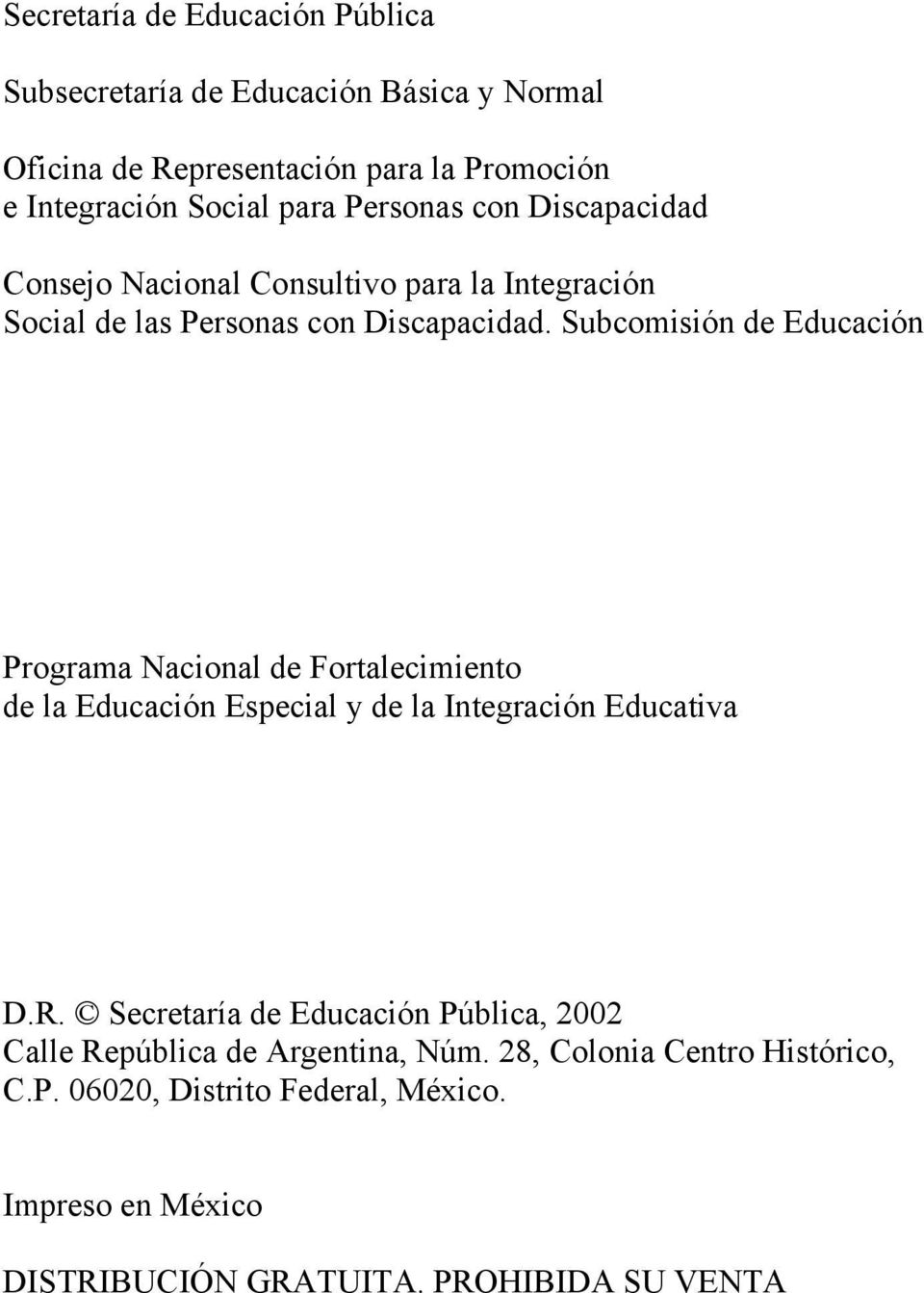 Subcomisión de Educación Programa Nacional de Fortalecimiento de la Educación Especial y de la Integración Educativa D.R.