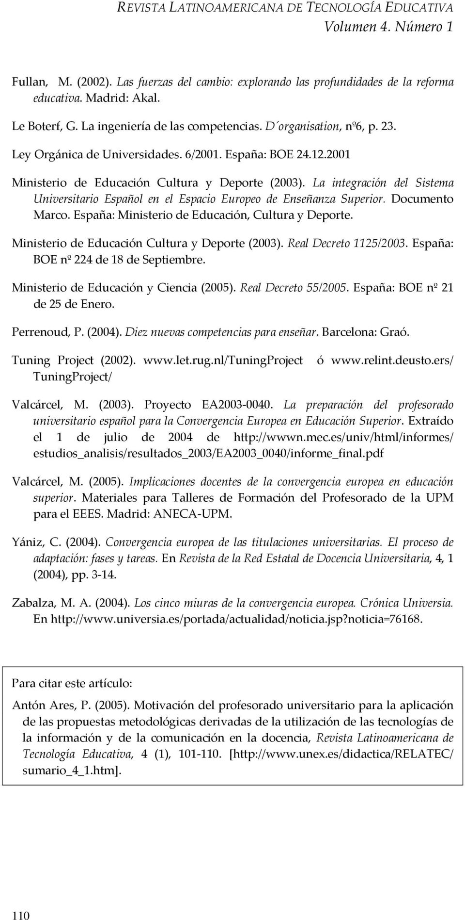 La integración del Sistema Universitario Español en el Espacio Europeo de Enseñanza Superior. Documento Marco. España: Ministerio de Educación, Cultura y Deporte.