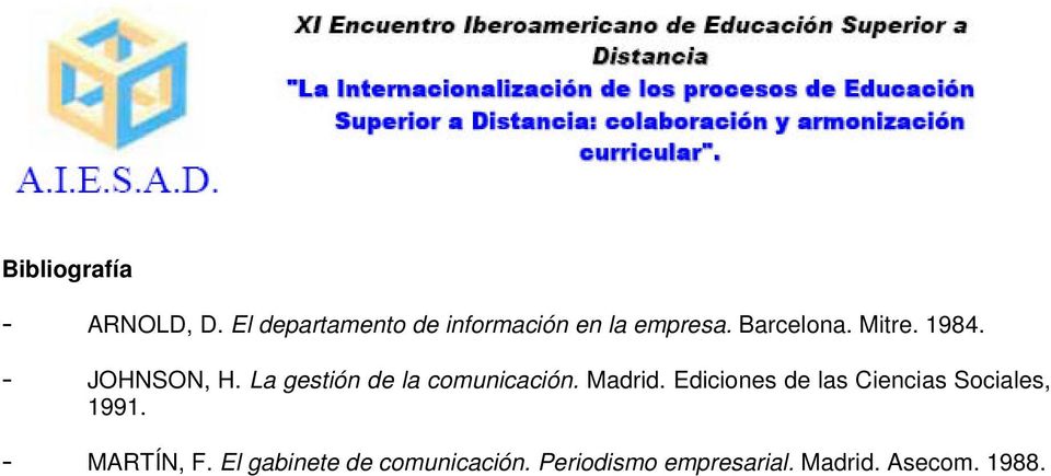 - JOHNSON, H. La gestión de la comunicación. Madrid.