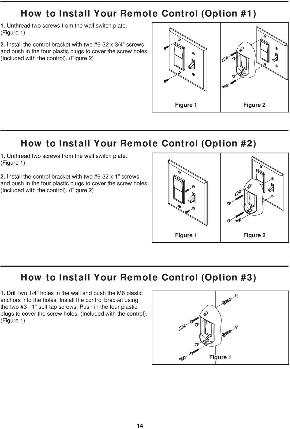 (Figure 2) Figure 1 Figure 2 How to Install Your Remote Control (Option #2) 1. Unthread two screws from the wall switch plate. (Figure 1) 2.
