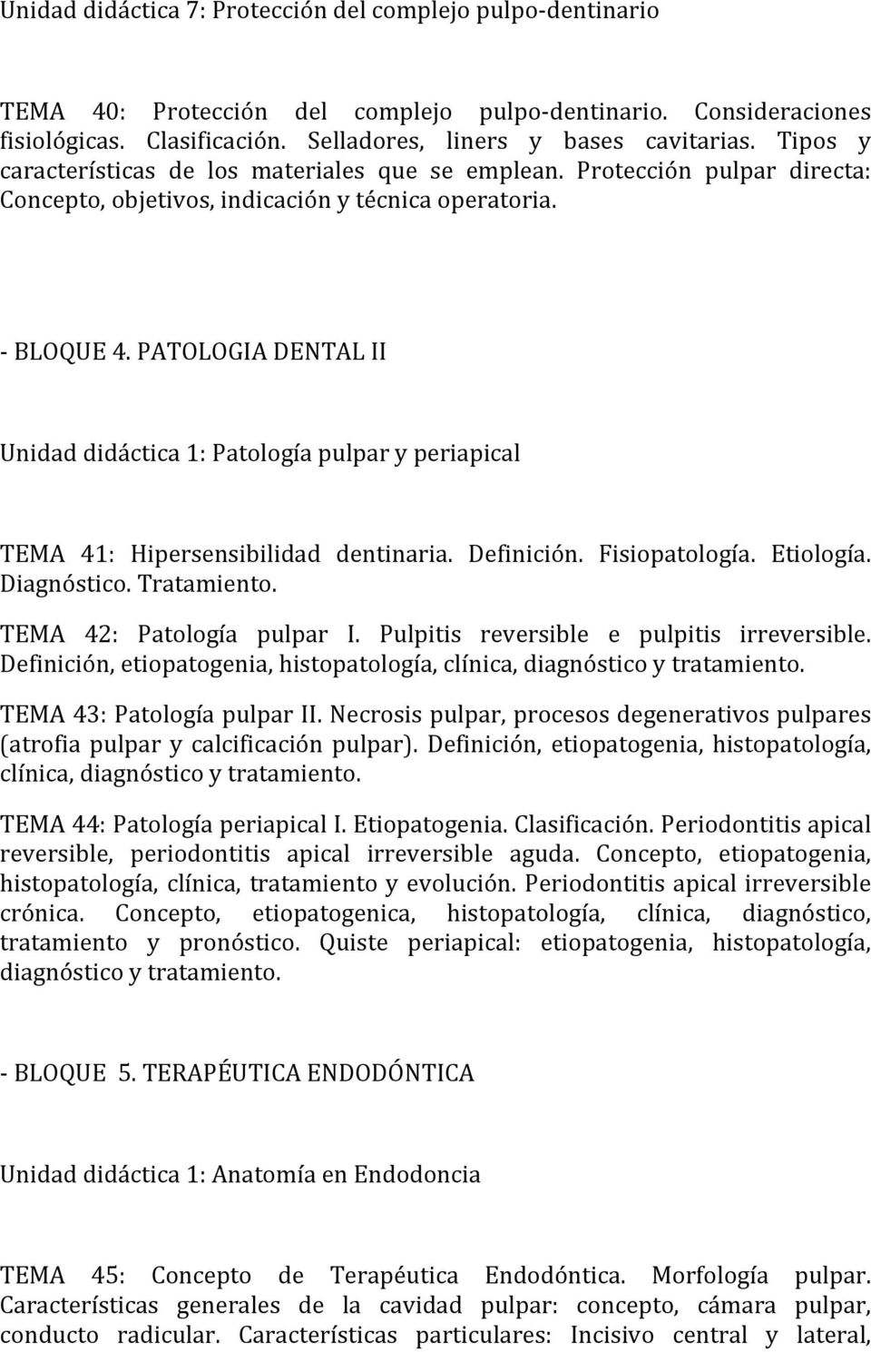 PATOLOGIA DENTAL II Unidad didáctica 1: Patología pulpar y periapical TEMA 41: Hipersensibilidad dentinaria. Definición. Fisiopatología. Etiología. Diagnóstico. Tratamiento.