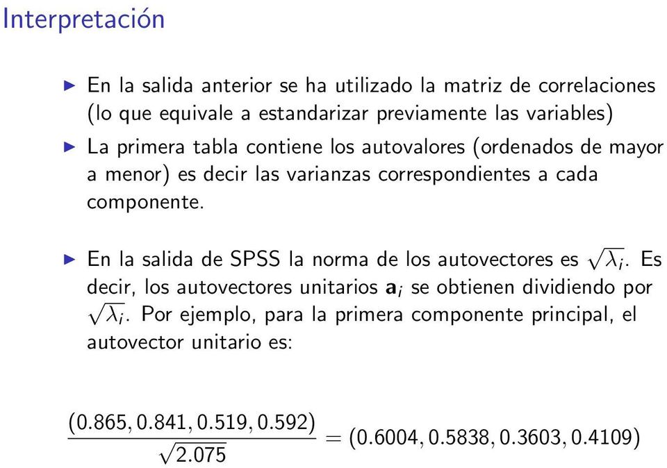 componente. En la salida de SPSS la norma de los autovectores es λ i.