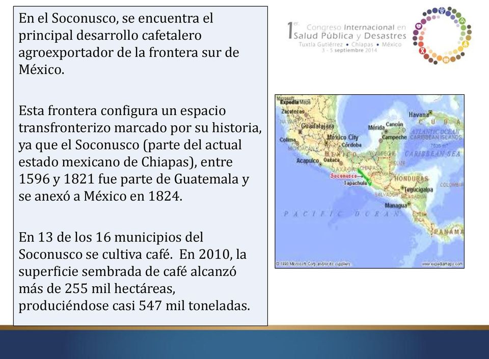 mexicano de Chiapas), entre 1596 y 1821 fue parte de Guatemala y se anexó a México en 1824.