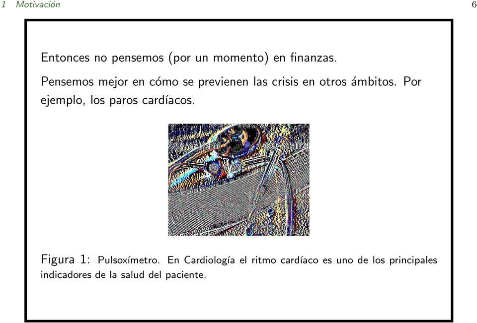 Por ejemplo, los paros cardíacos. Figura 1: Pulsoxímetro.