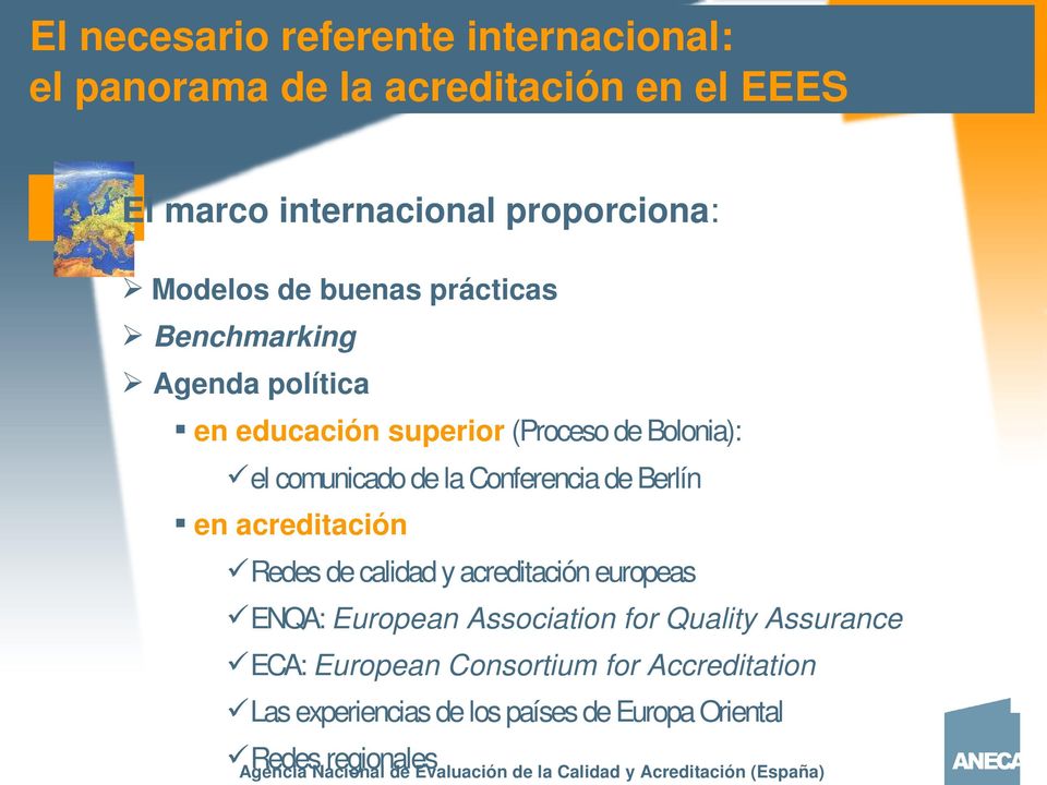 Redes de calidad y acreditación europeas ENQA: European Association for Quality Assurance ECA: