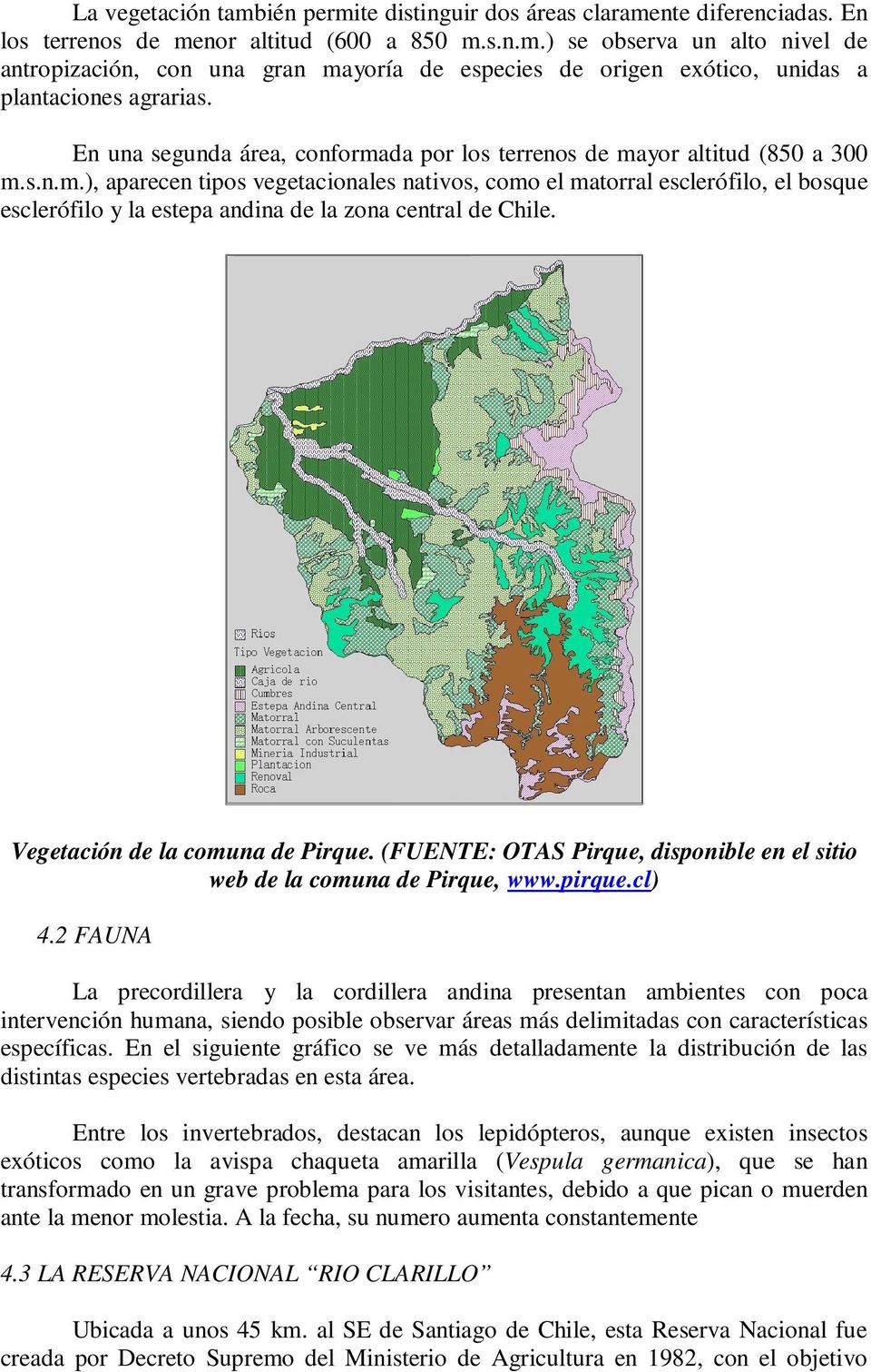 Vegetación de la comuna de Pirque. (FUENTE: OTAS Pirque, disponible en el sitio web de la comuna de Pirque, www.pirque.cl) 4.