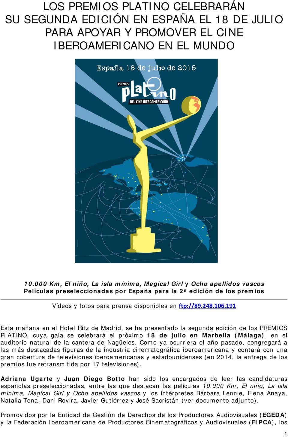 106.191 Esta mañana en el Hotel Ritz de Madrid, se ha presentado la segunda edición de los PREMIOS PLATINO, cuya gala se celebrará el próximo 18 de julio en Marbella (Málaga), en el auditorio natural