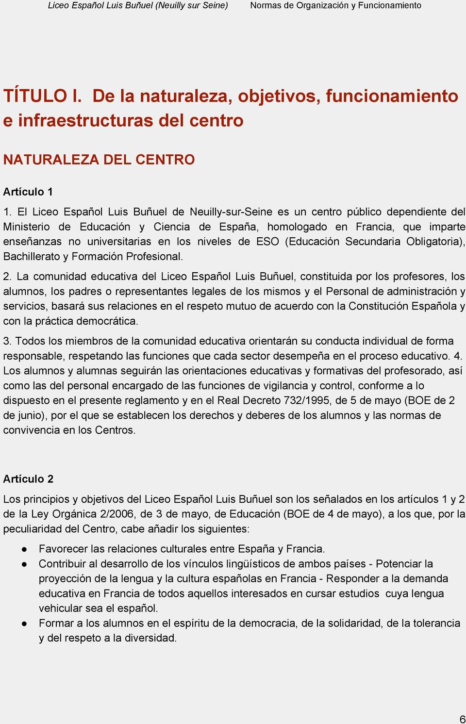 los niveles de ESO (Educación Secundaria Obligatoria), Bachillerato y Formación Profesional. 2.