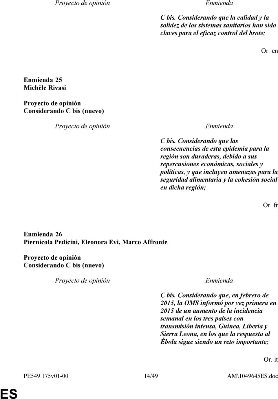 la cohesión social en dicha región; Or. fr 26 Piernicola Pedicini, Eleonora Evi, Marco Affronte Considerando C bis (nuevo) C bis.