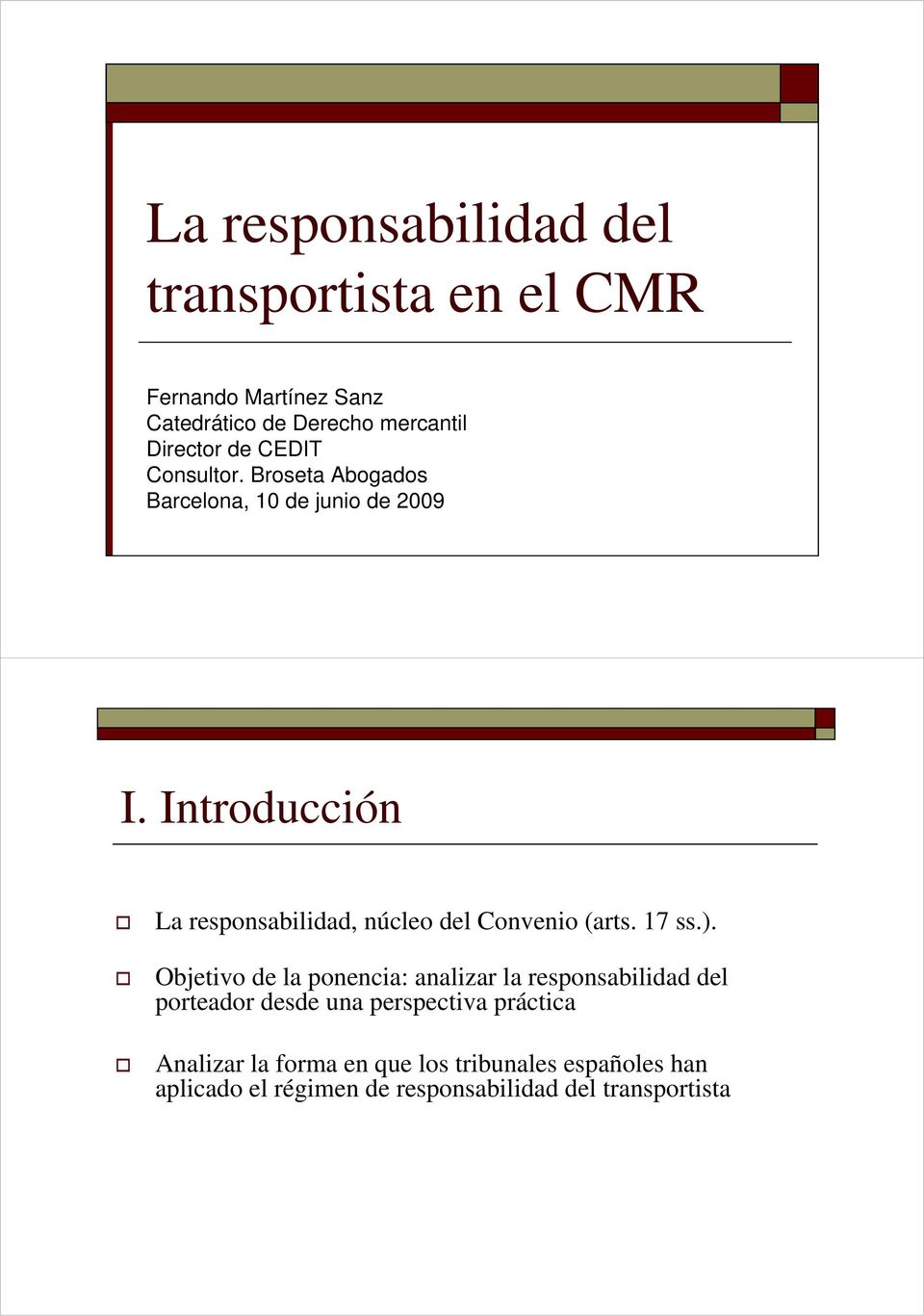 Introducción La responsabilidad, núcleo del Convenio (arts. 17 ss.).