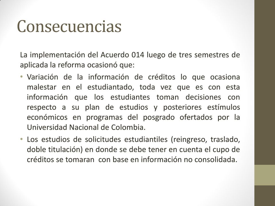 estudios y posteriores estímulos económicos en programas del posgrado ofertados por la Universidad Nacional de Colombia.
