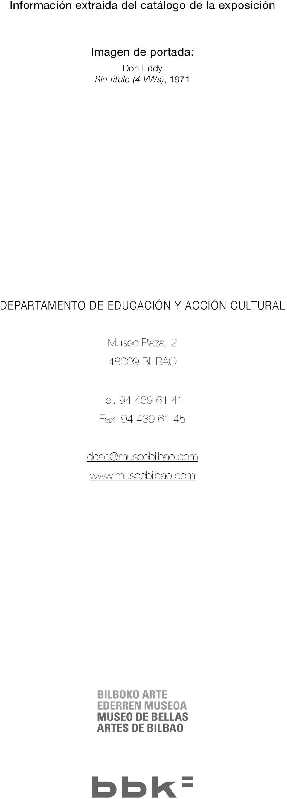 EDUCACIÓN Y ACCIÓN CULTURAL Museo Plaza, 2 48009 BILBAO Tel.