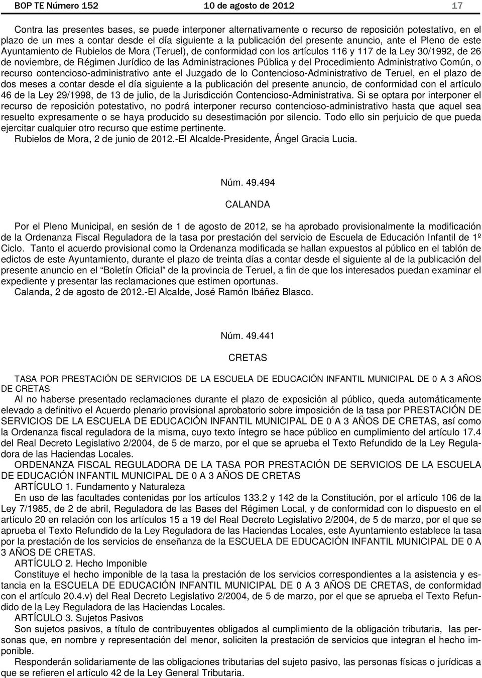 Jurídico de las Administraciones Pública y del Procedimiento Administrativo Común, o recurso contencioso-administrativo ante el Juzgado de lo Contencioso-Administrativo de Teruel, en el plazo de dos