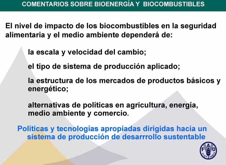 estructura de los mercados de productos básicos y energético; alternativas de políticas en agricultura, energía, medio