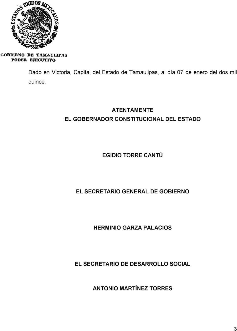 ATENTAMENTE EL GOBERNADOR CONSTITUCIONAL DEL ESTADO EGIDIO TORRE