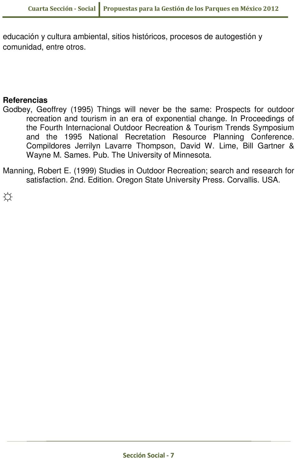In Proceedings of the Fourth Internacional Outdoor Recreation & Tourism Trends Symposium and the 1995 National Recretation Resource Planning Conference.