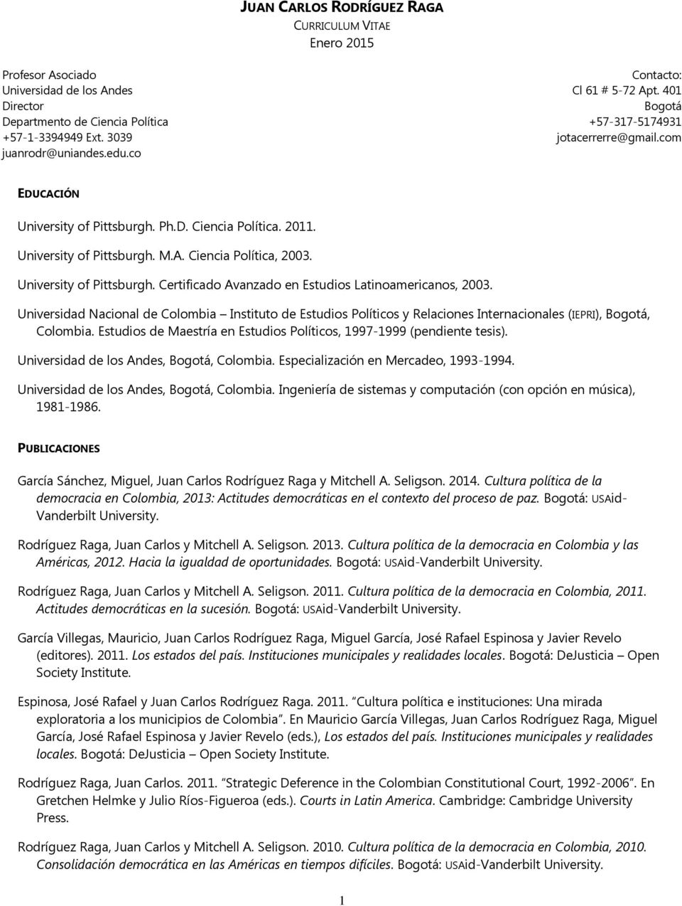 University of Pittsburgh. Certificado Avanzado en Estudios Latinoamericanos, 2003.