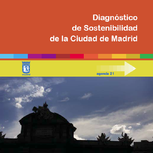Agenda 21 Diagnóstico de Sostenibilidad de la Ciudad de Madrid: Agenda 21/ 2005. 156 p. : il. ; 22,5 x 22,5 cm. Clave: F - 2.
