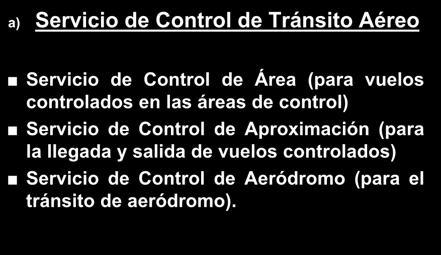 Servicios de Navegación Aérea a) Servicio de Control de Tránsito Aéreo n Servicio de Control de Área (para vuelos controlados en las áreas de control) n
