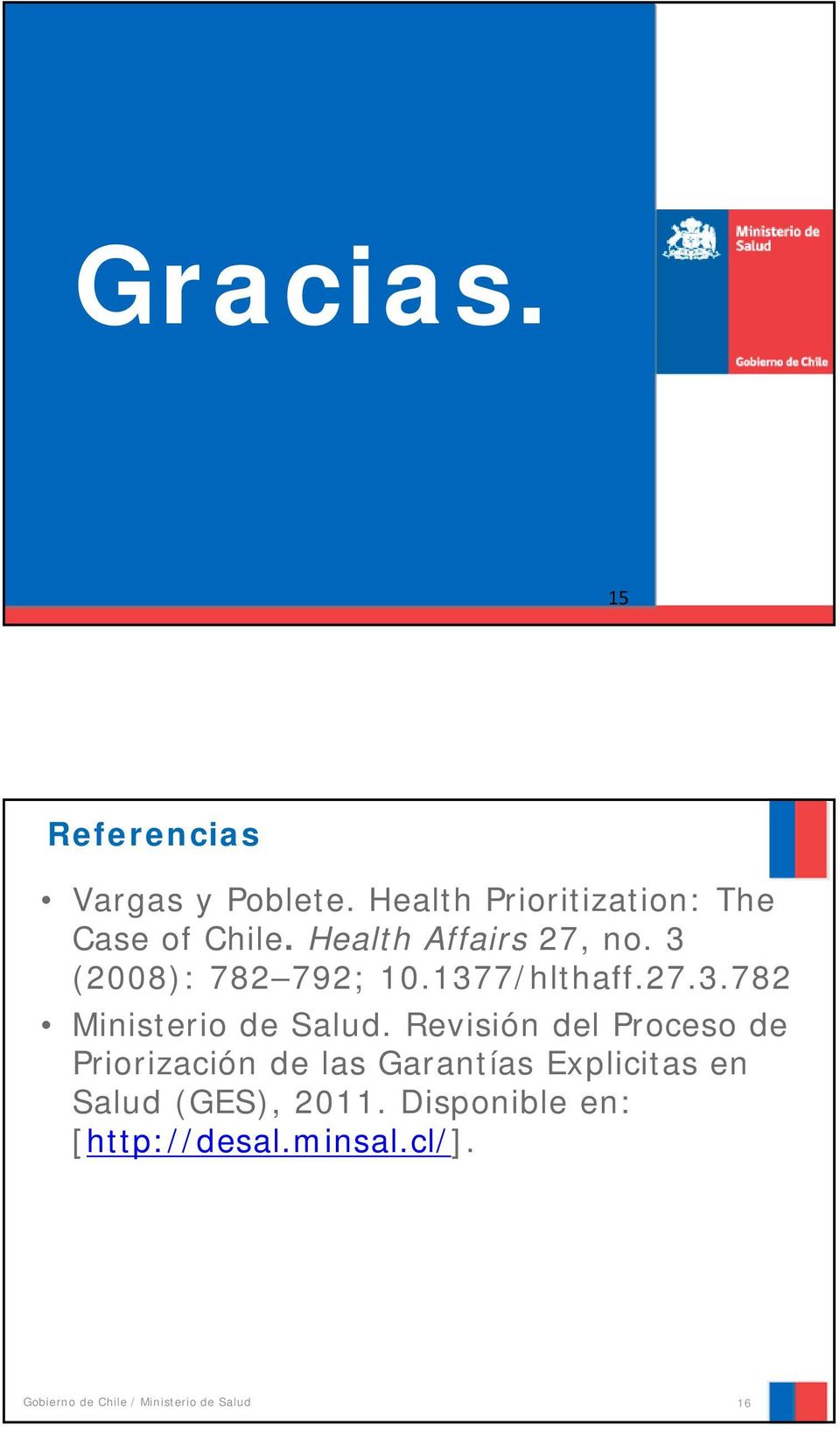 3 (2008): 782 792; 10.1377/hlthaff.27.3.782 Ministerio de Salud.