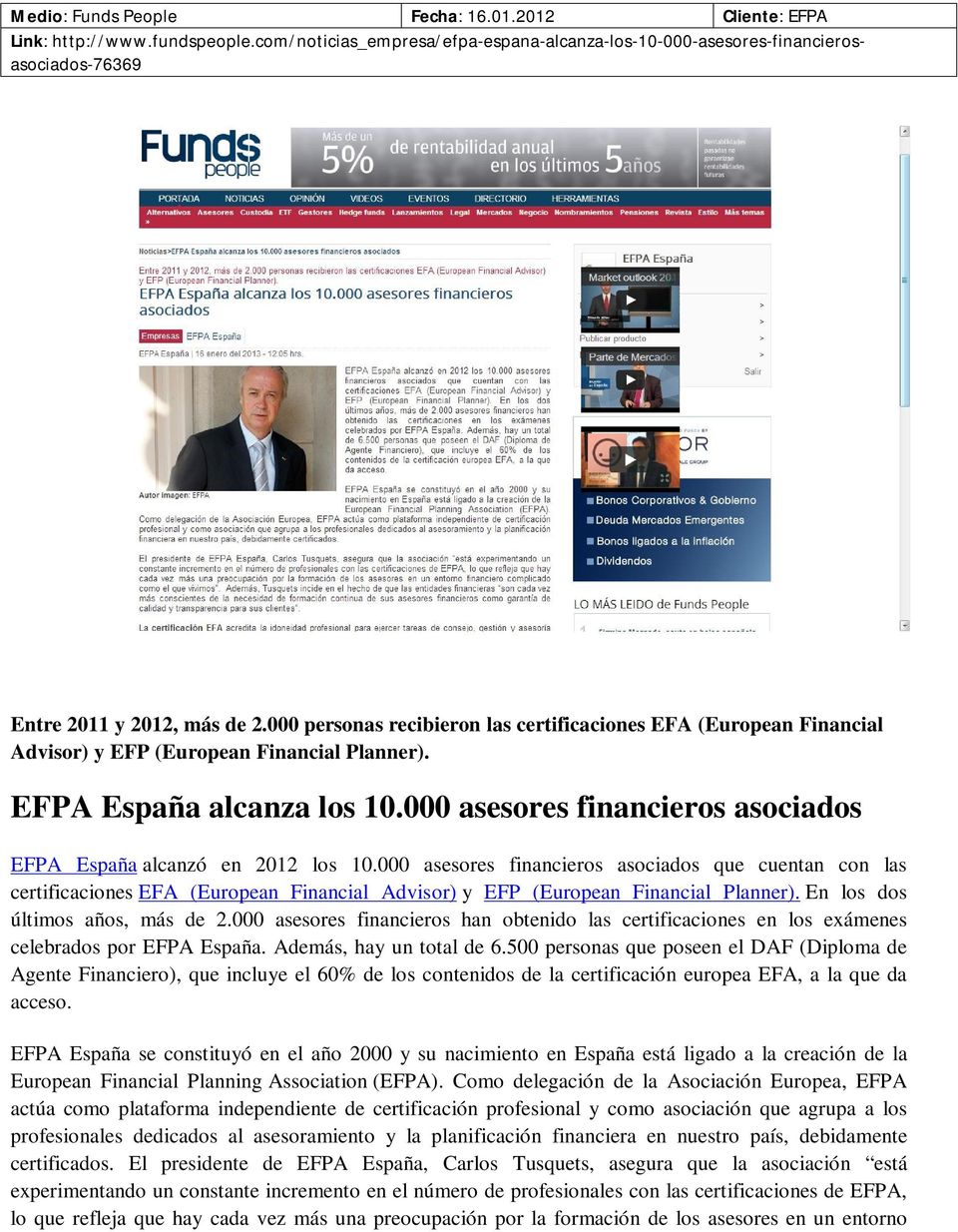 000 asesores financieros asociados certificaciones EFA (European Financial Advisor) y EFP (European Financial Planner). En los dos últimos años, más de 2.