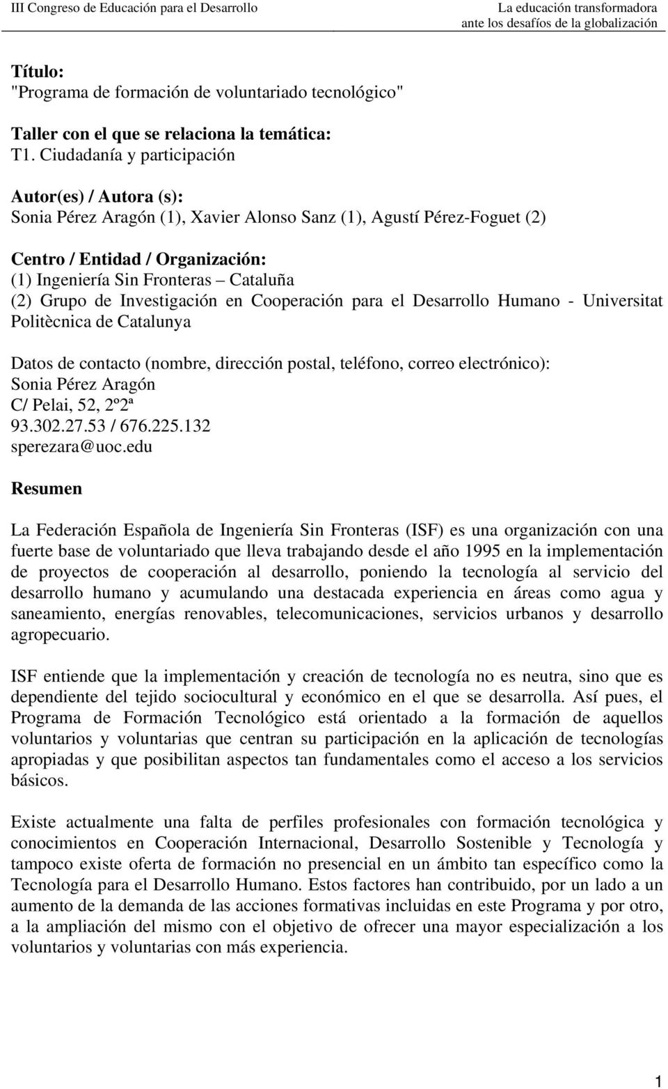 Grupo de Investigación en Cooperación para el Desarrollo Humano - Universitat Politècnica de Catalunya Datos de contacto (nombre, dirección postal, teléfono, correo electrónico): Sonia Pérez Aragón