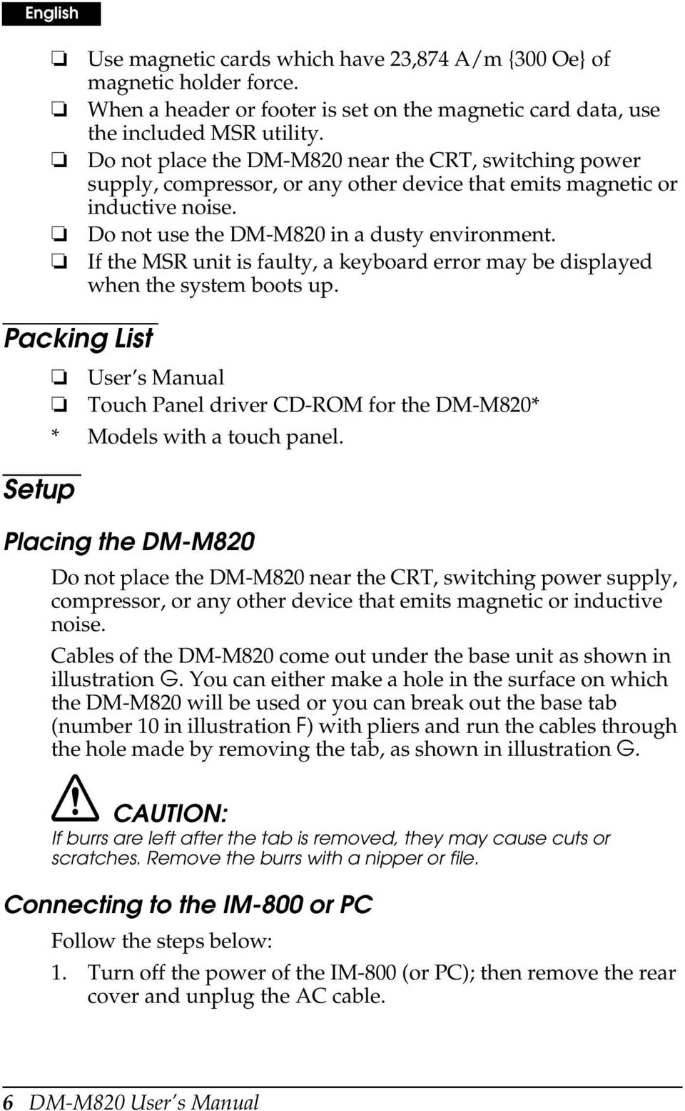 If the MSR unit is faulty, a keyboard error may be displayed when the system boots up. Packing List Setup User s Manual Touch Panel driver CD-ROM for the DM-M820* * Models with a touch panel.