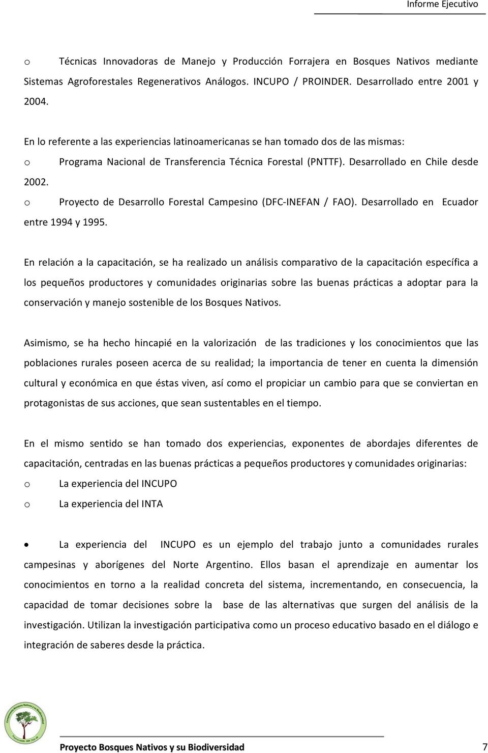 Pryect de Desarrll Frestal Campesin (DFC INEFAN / FAO). Desarrllad en Ecuadr entre 1994 y 1995.