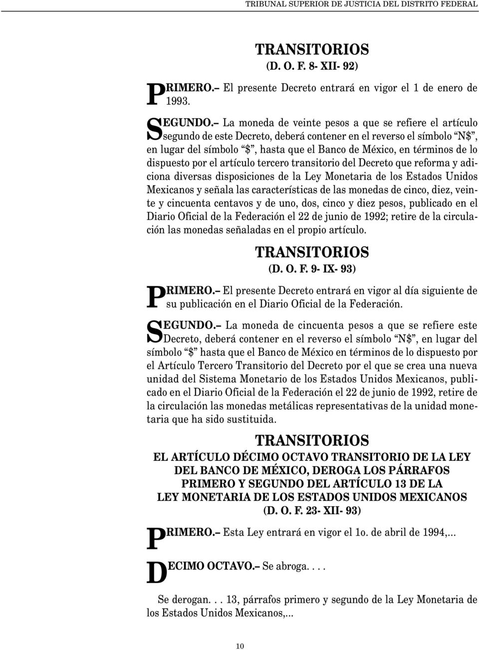 dispuesto por el artículo tercero transitorio del Decreto que reforma y adiciona diversas disposiciones de la Ley Monetaria de los Estados Unidos Mexicanos y señala las características de las monedas