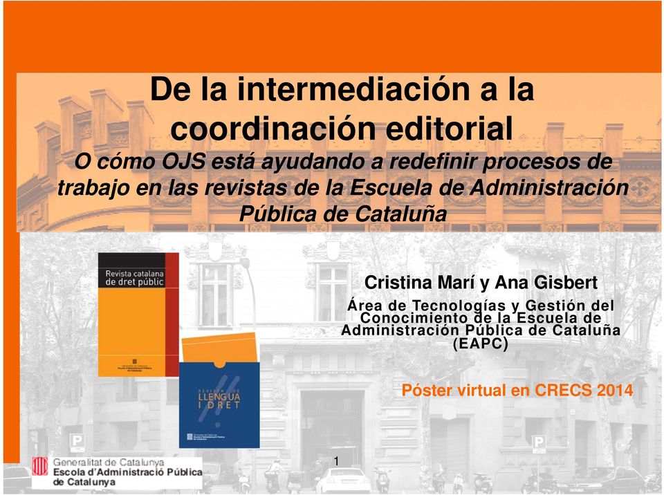 Pública de Cataluña Cristina Marí y Ana Gisbert Área de Tecnologías y Gestión del