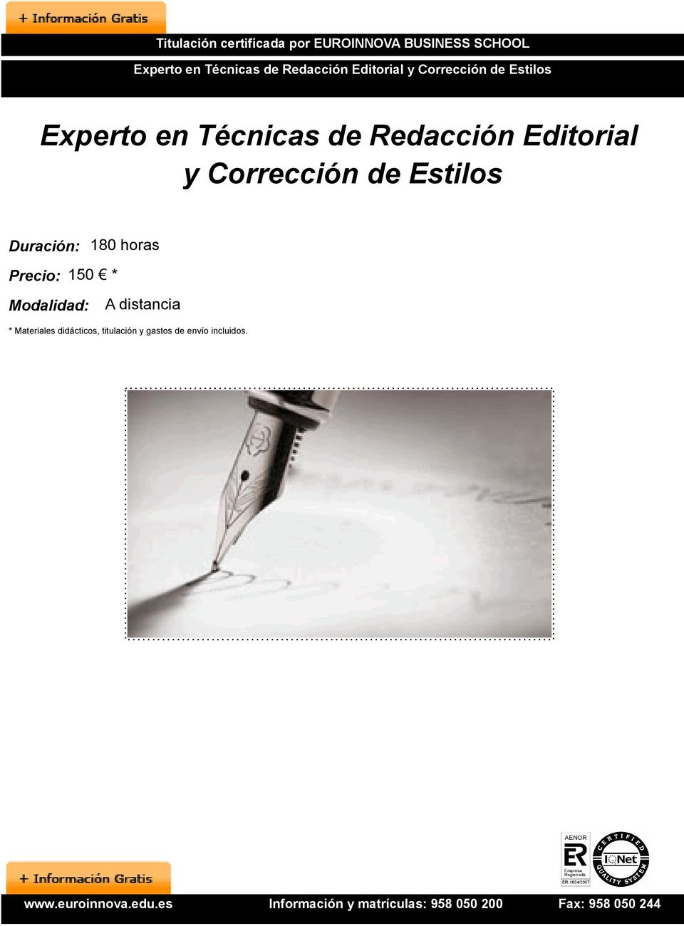 Editorial y Corrección de Estilos Duración: 180 horas Precio: 150 *