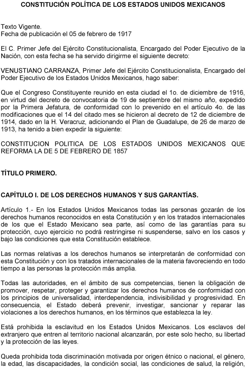 Constitucionalista, Encargado del Poder Ejecutivo de los Estados Unidos Mexicanos, hago saber: Que el Congreso Constituyente reunido en esta ciudad el 1o.