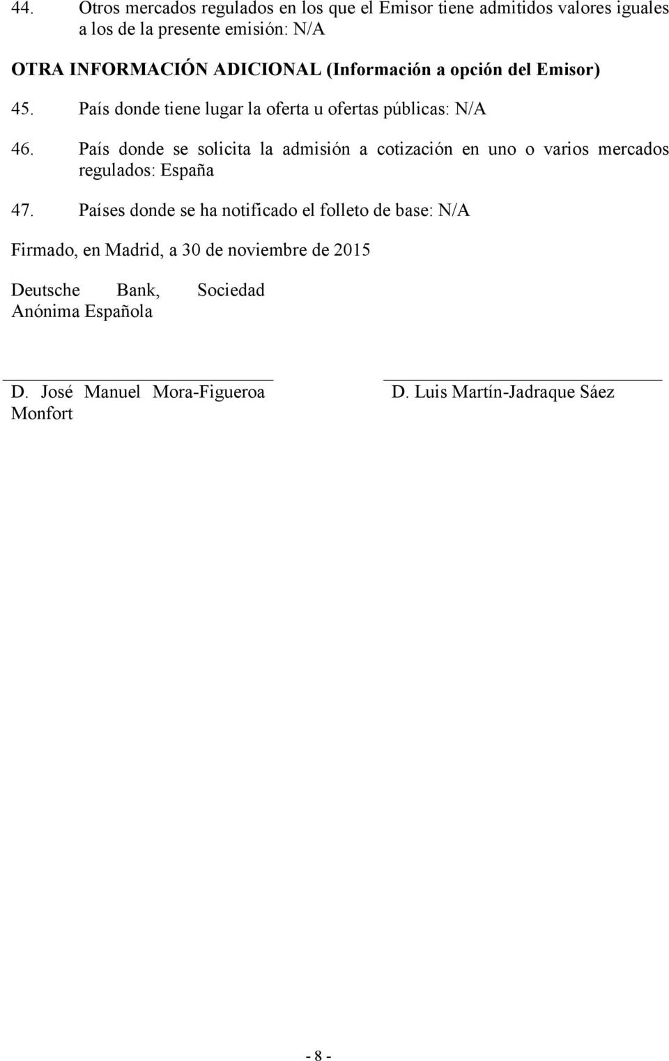 País donde se solicita la admisión a cotización en uno o varios mercados regulados: España 47.