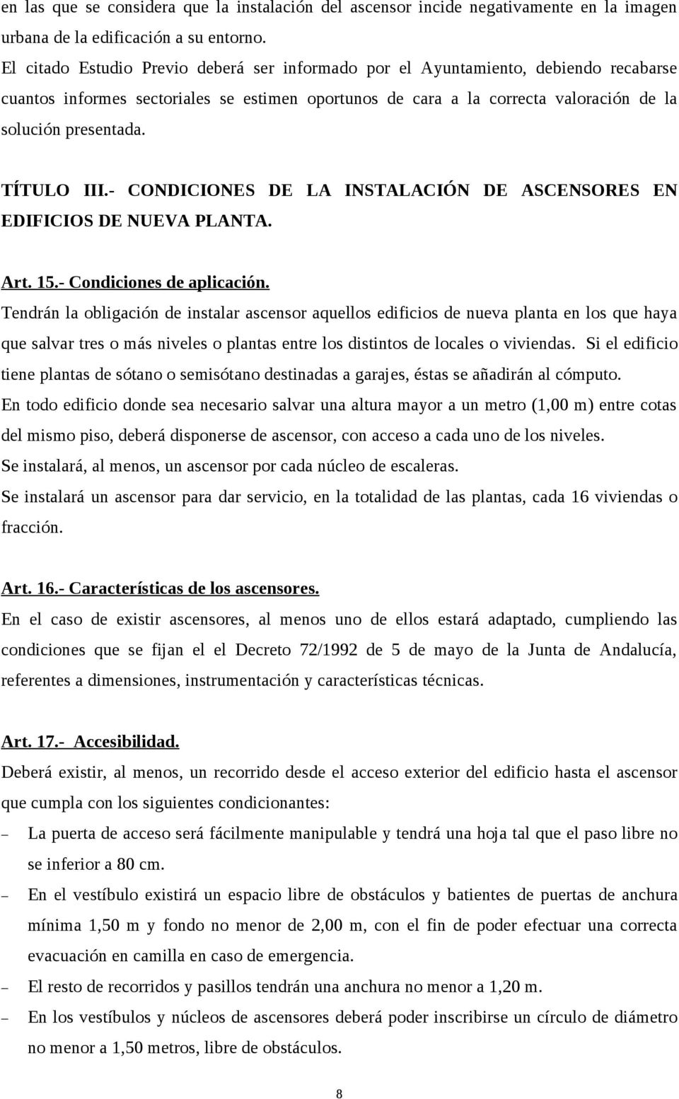 TÍTULO III.- CONDICIONES DE LA INSTALACIÓN DE ASCENSORES EN EDIFICIOS DE NUEVA PLANTA. Art. 15.- Condiciones de aplicación.