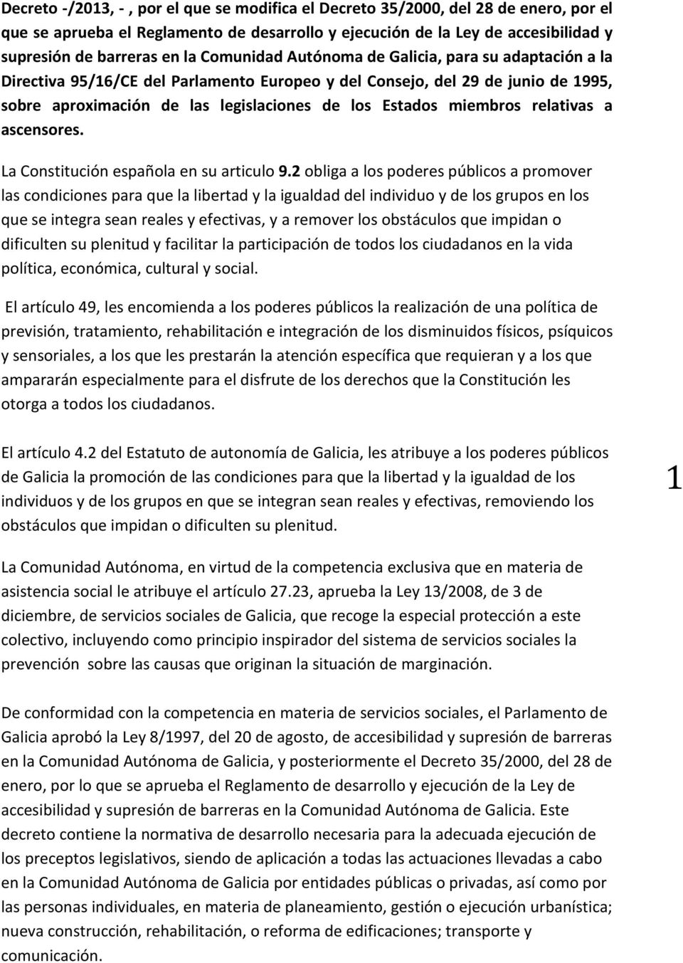 miembros relativas a ascensores. La Constitución española en su articulo 9.