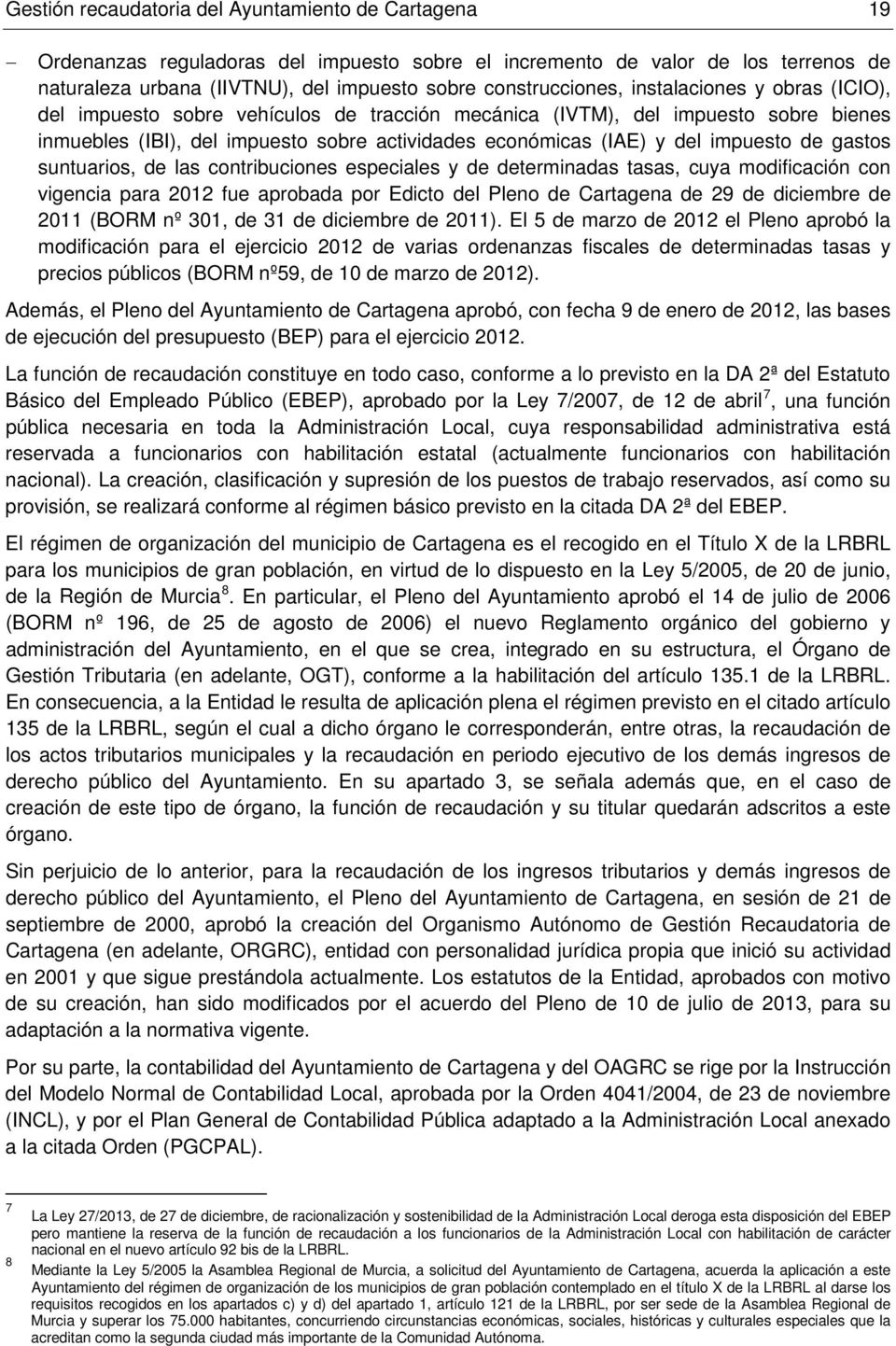 del impuesto de gastos suntuarios, de las contribuciones especiales y de determinadas tasas, cuya modificación con vigencia para 2012 fue aprobada por Edicto del Pleno de Cartagena de 29 de diciembre