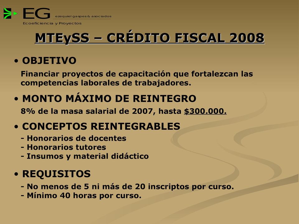 MONTO MÁXIMO DE REINTEGRO 8% de la masa salarial de 2007, hasta $300.000.