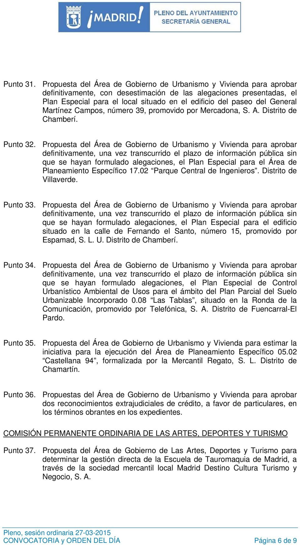 del General Martínez Campos, número 39, promovido por Mercadona, S. A. Distrito de Chamberí. Punto 32.