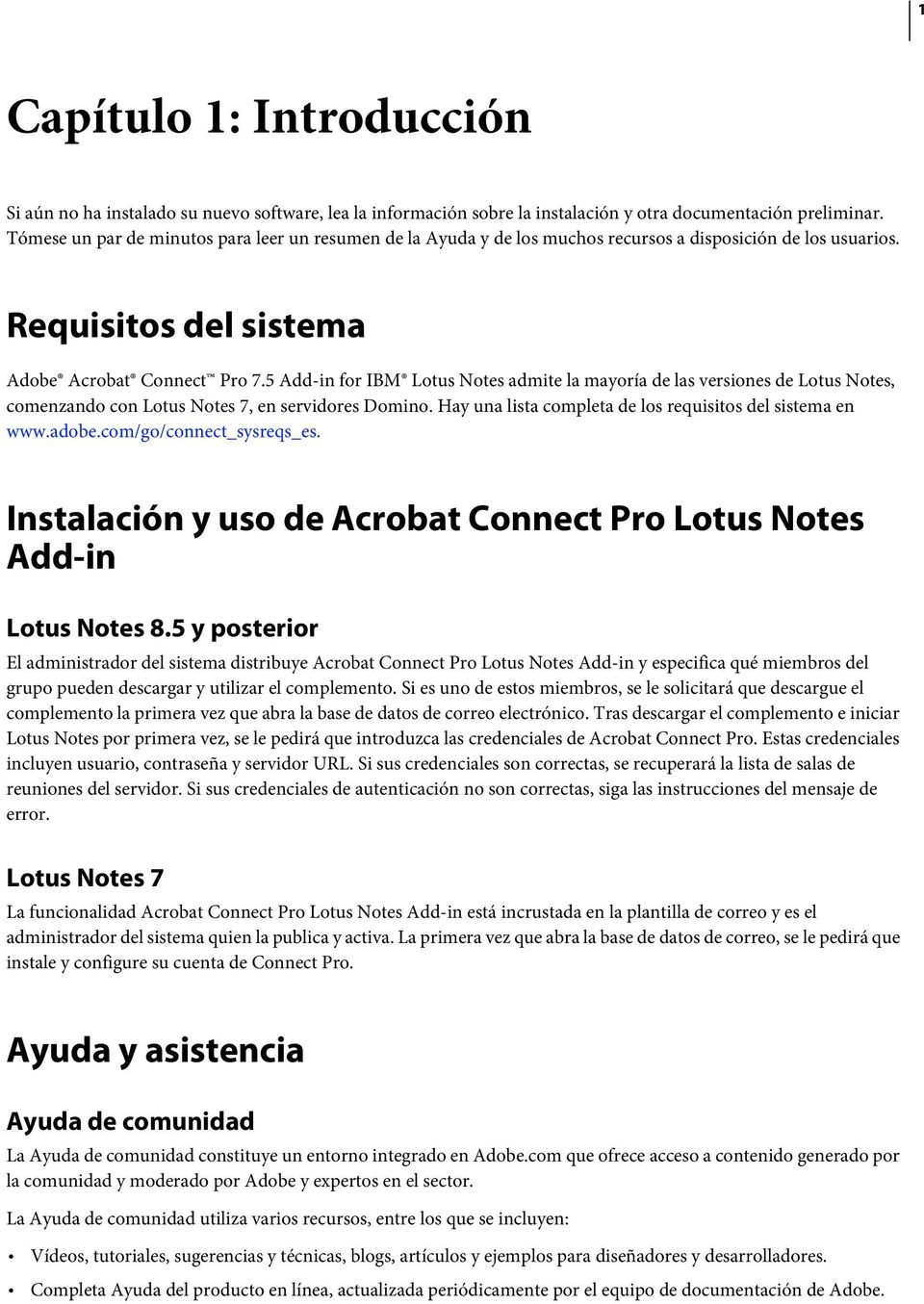 5 Add-in for IBM Lotus Notes admite la mayoría de las versiones de Lotus Notes, comenzando con Lotus Notes 7, en servidores Domino. Hay una lista completa de los requisitos del sistema en www.adobe.