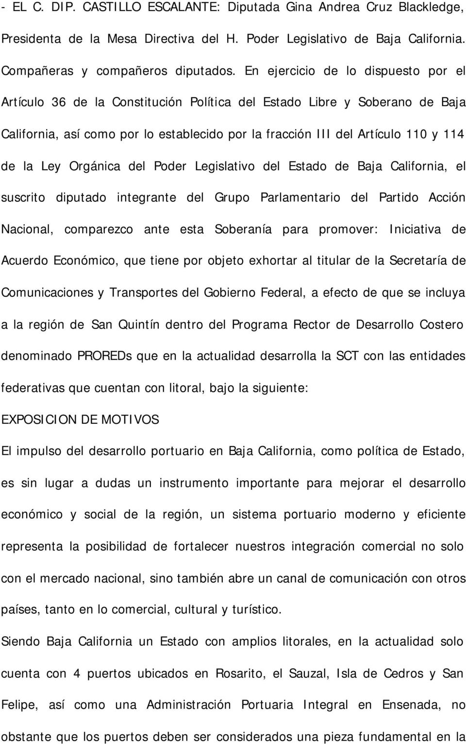 la Ley Orgánica del Poder Legislativo del Estado de Baja California, el suscrito diputado integrante del Grupo Parlamentario del Partido Acción Nacional, comparezco ante esta Soberanía para promover: