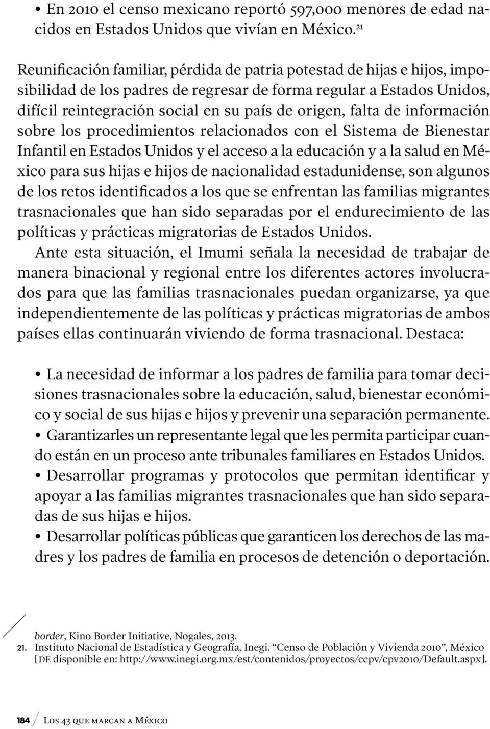 falta de información sobre los procedimientos relacionados con el Sistema de Bienestar Infantil en Estados Unidos y el acceso a la educación y a la salud en México para sus hijas e hijos de