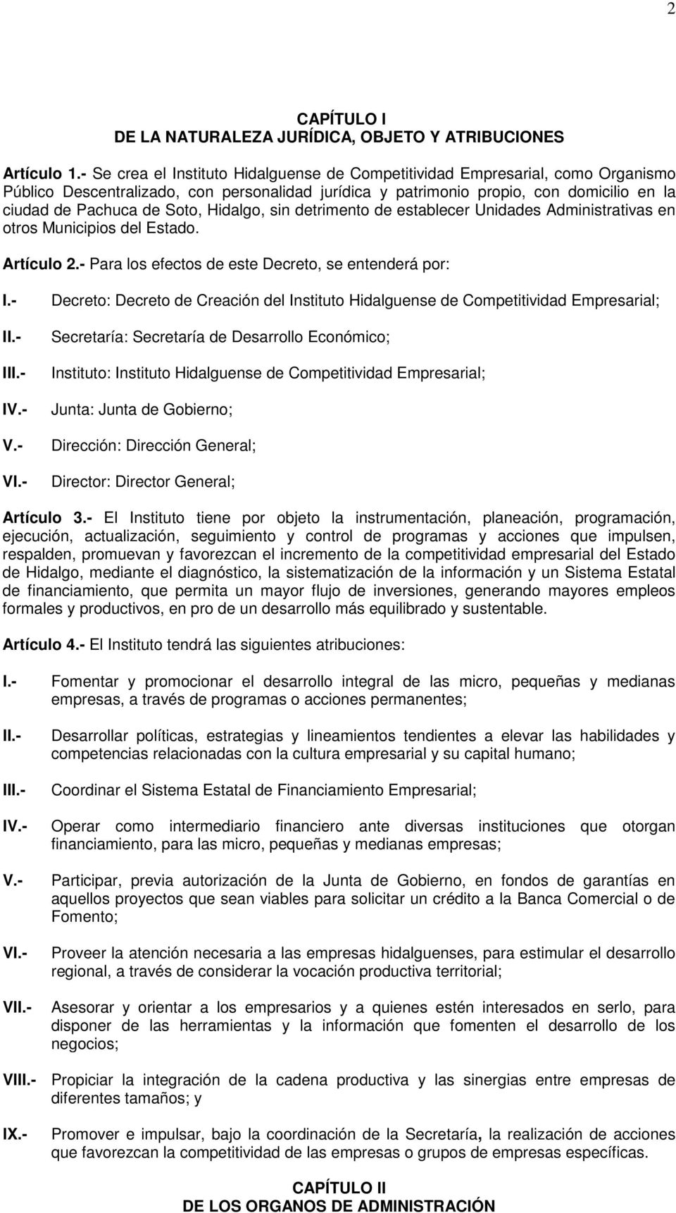 Hidalgo, sin detrimento de establecer Unidades Administrativas en otros Municipios del Estado. Artículo 2.