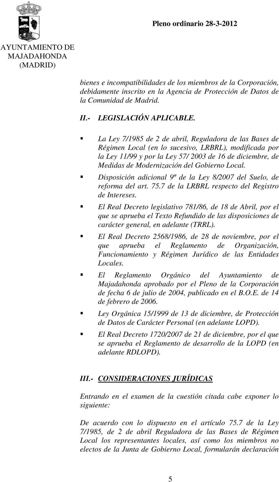 Gobierno Local. Disposición adicional 9ª de la Ley 8/2007 del Suelo, de reforma del art. 75.7 de la LRBRL respecto del Registro de Intereses.