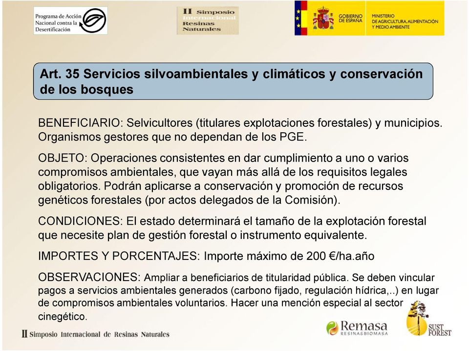 Podrán aplicarse a conservación y promoción de recursos genéticos forestales (por actos delegados de la Comisión).