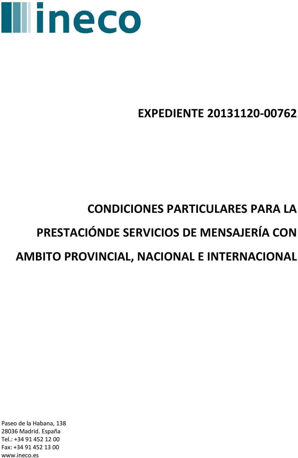 NACIONAL E INTERNACIONAL Paseo de la Habana, 138 28036 Madrid.